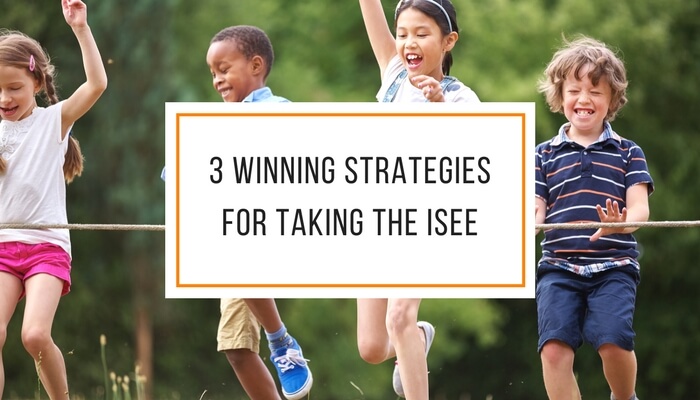 3 Winning Strategies for Taking the ISEE
